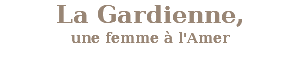 La Gardienne, une femme à l'Amer